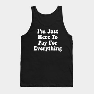 I'm Just Here To Pay For Everything Funny Theme Park Dad Tank Top